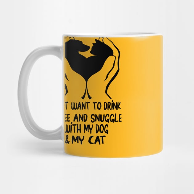 I just want to drink coffee and snuggle with my dog and my cat by care store